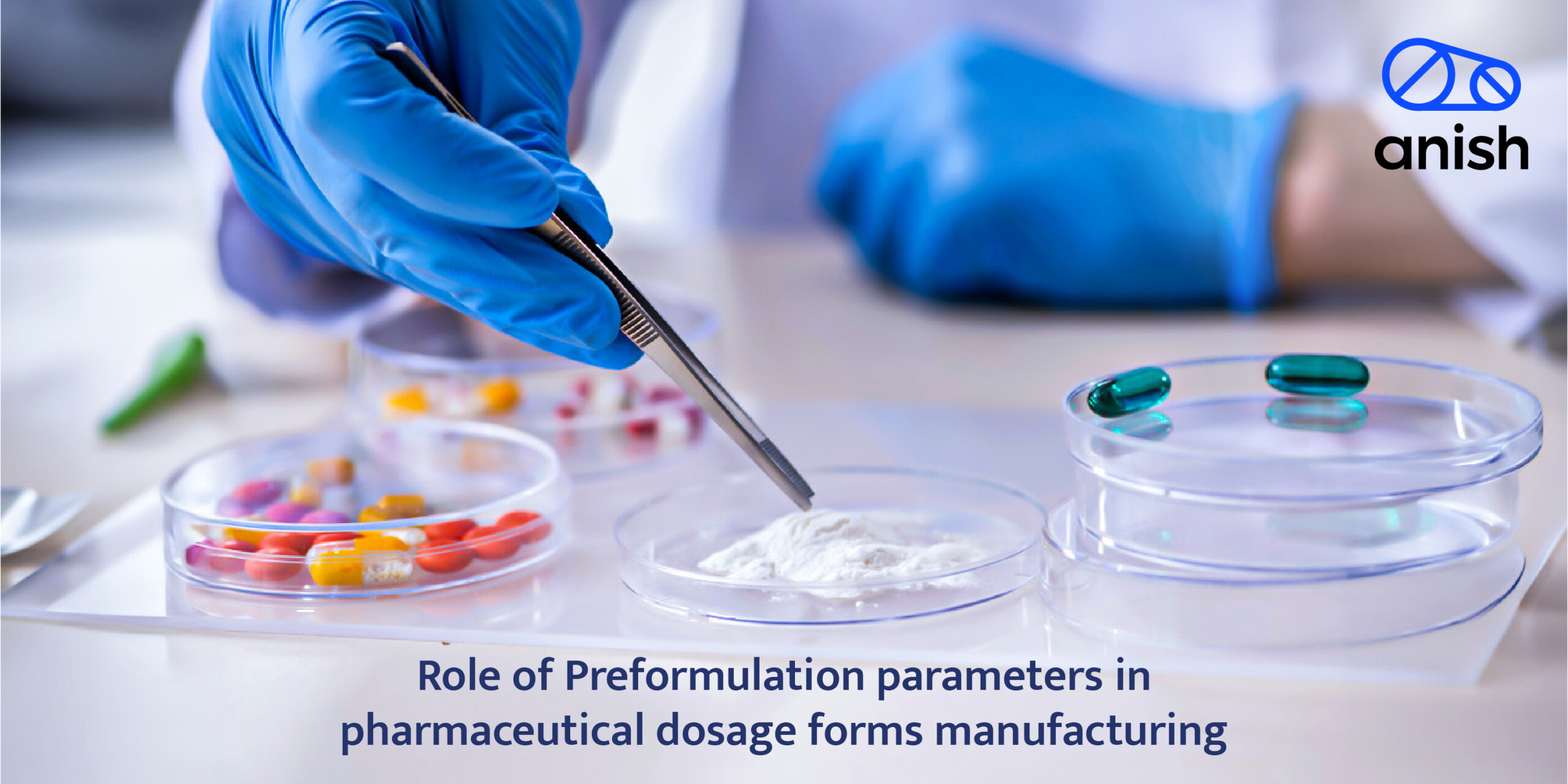 Role of Preformulation Parameters in Pharmaceutical Dosage Forms Manufacturing